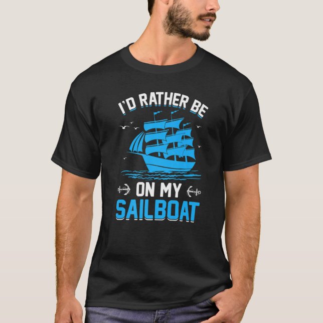 I'd Rather Be On My Sailboat Premium T-Shirt (Front)