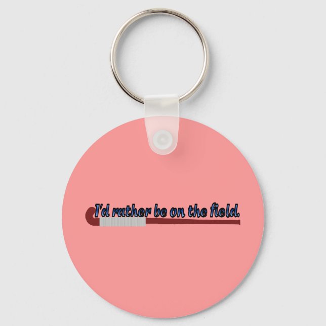 I'd Rather Be on the Field (hockey) Keychain (Front)
