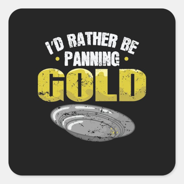 I'd Rather be Panning Square Sticker (Front)