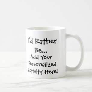 I'd Rather Be...Personalized Mug
