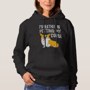 Id Rather Be Petting My Corgi Pembroke Welsh Corgi Hoodie