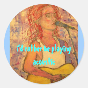 i'd rather be playing acoustic girl classic round sticker