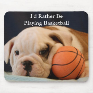 "I'd Rather Be Playing Basketball" Bulldog Puppy Mouse Pad