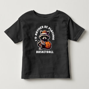 Id Rather Be Playing Basketball Funny Racoon Gift Toddler T-shirt