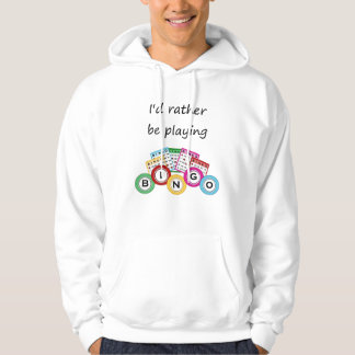 I'd rather be playing bingo hoodie