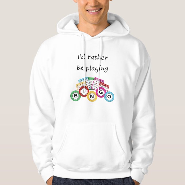 I'd rather be playing bingo hoodie (Front)