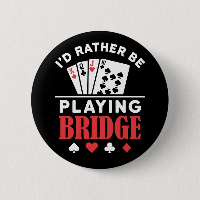 I'd Rather Be Playing Bridge  2 Inch Round Button (Front)
