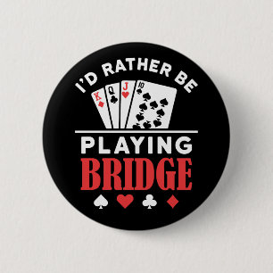 I'd Rather Be Playing Bridge  2 Inch Round Button