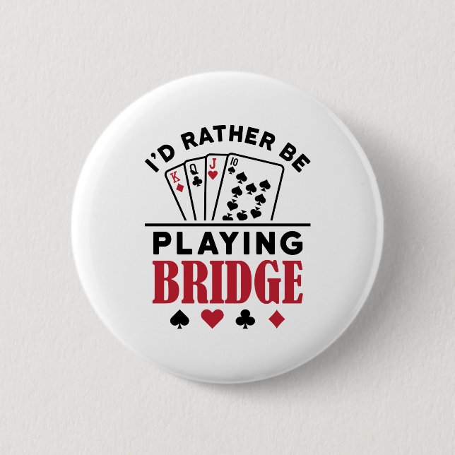 I'd Rather Be Playing Bridge Cool Bridge Card Game 2 Inch Round Button (Front)