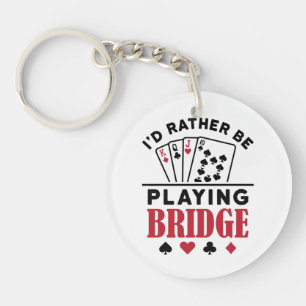 I'd Rather Be Playing Bridge Cool Bridge Card Game Keychain