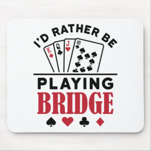 I'd Rather Be Playing Bridge Cool Bridge Card Game Mouse Pad