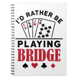 I'd Rather Be Playing Bridge Cool Bridge Card Game Notebook