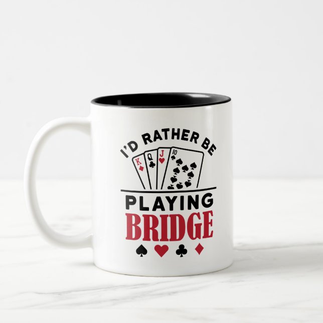 I'd Rather Be Playing Bridge Cool Bridge Card Game Two-Tone Coffee Mug (Left)