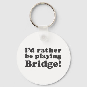 I'd Rather Be Playing Bridge! Keychain