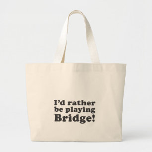 I'd Rather Be Playing Bridge! Large Tote Bag