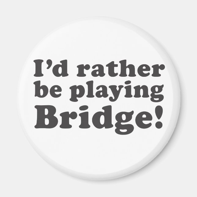 I'd Rather Be Playing Bridge! Magnet (Front)