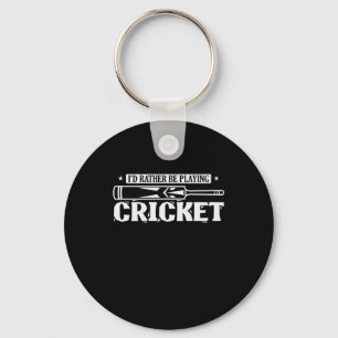 I'd rather be playing Cricket Ballsport Keychain