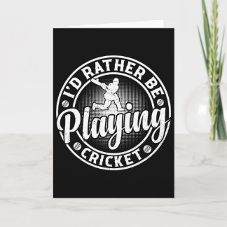 I'd Rather Be Playing Cricket - Cricketing Cricket Card