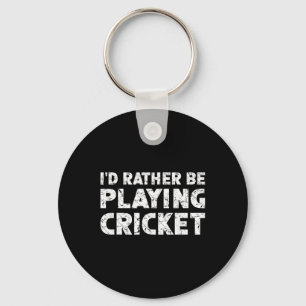 I'd Rather Be Playing Cricket Keychain