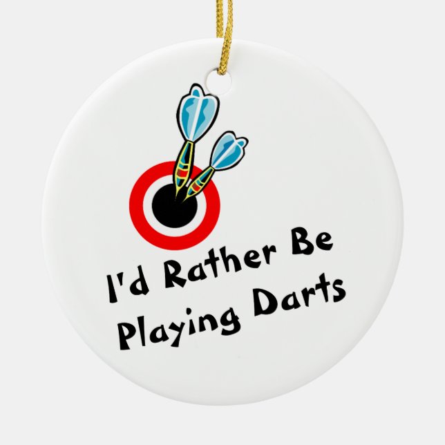 I'd Rather Be Playing Darts Ceramic Ornament (Front)