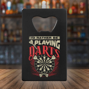 I'd Rather Be Playing Darts - Funny Dart Player Credit Card Bottle Opener