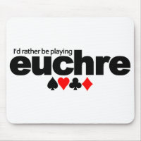 I'd Rather Be Playing Euchre mousepad