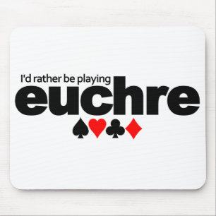 I'd Rather Be Playing Euchre mousepad
