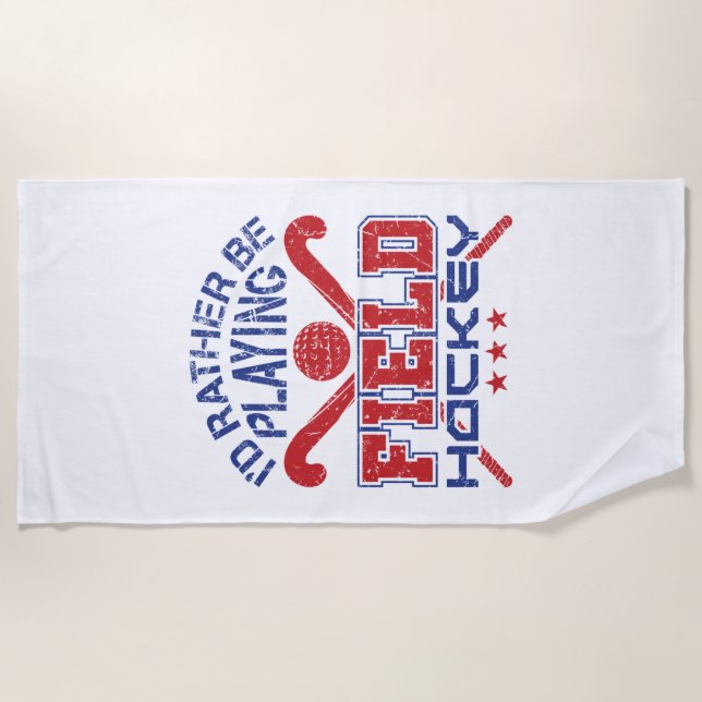 I'd Rather Be Playing Field Hockey Beach Towel (Front)