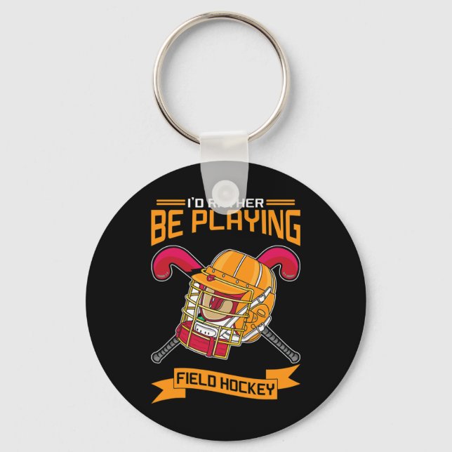 I'd Rather Be Playing Field Hockey  Keychain (Front)