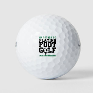 I'd Rather Be Playing Foot Golf Footgolf Balls