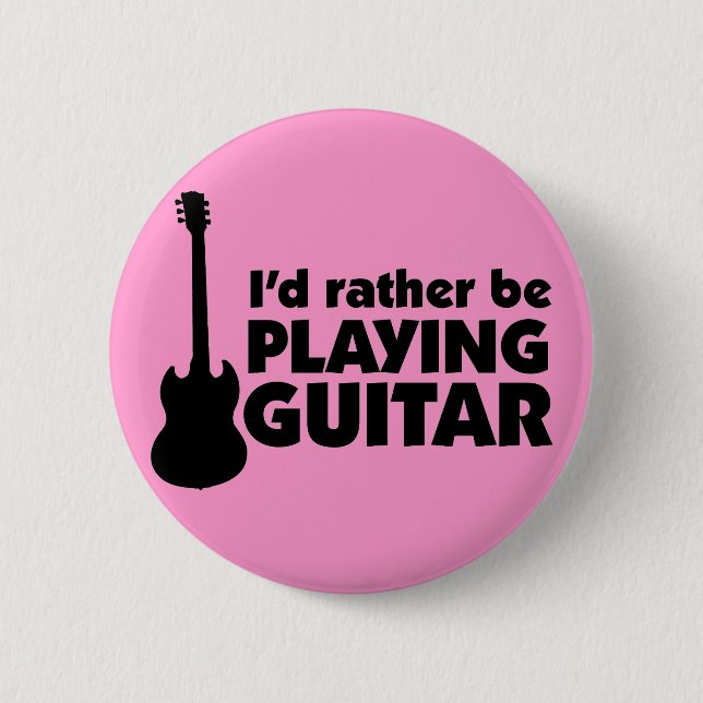 I'D Rather Be Playing Guitar Button (Front)