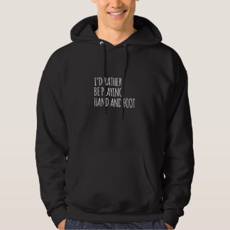 I'd Rather Be Playing Hand And Foot Dbs Card Game Hoodie
