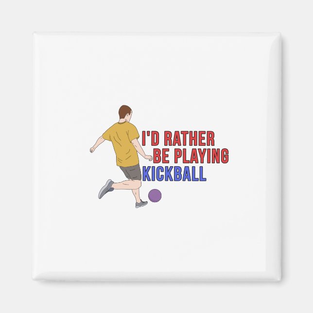 I'd Rather Be Playing KickBall Magnet (Front)