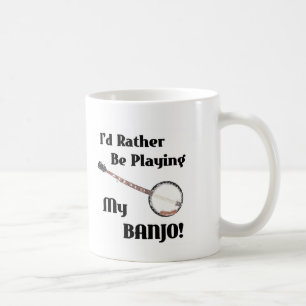 I'd Rather be Playing My Banjo Coffee Mug