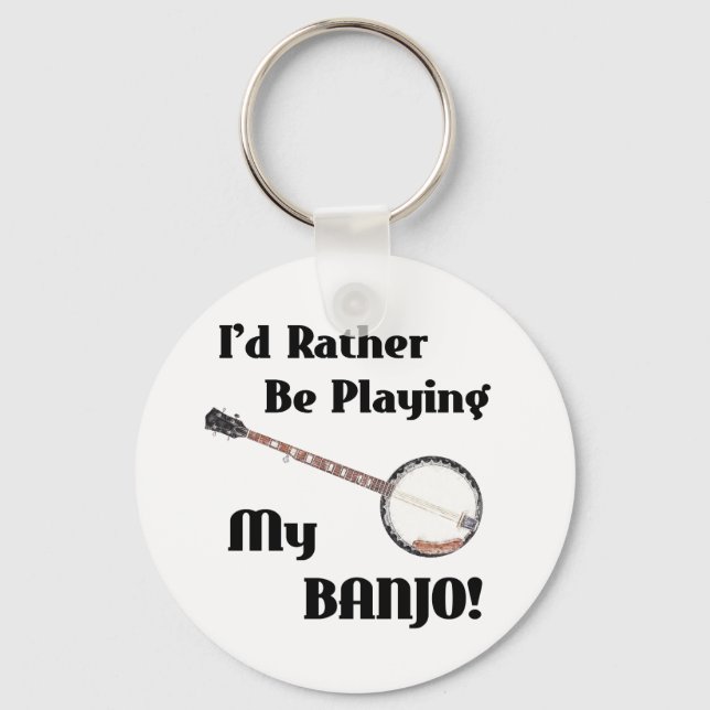 I'd Rather be Playing My Banjo Keychain (Front)