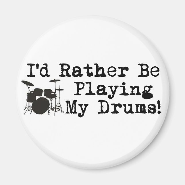 I'd Rather Be Playing My Drums Magnet (Front)