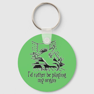 I'd rather be playing my organ! keychain