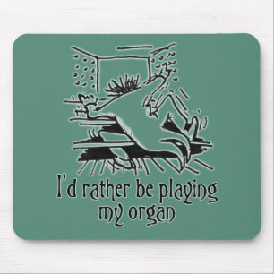 I'd rather be playing my organ mousepad - green