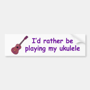 I'd rather be playing my ukulele bumper sticker