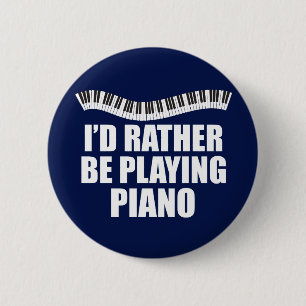 I'd Rather Be Playing Piano Funny Pianist 2 Inch Round Button