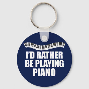 I'd Rather Be Playing Piano Keychain