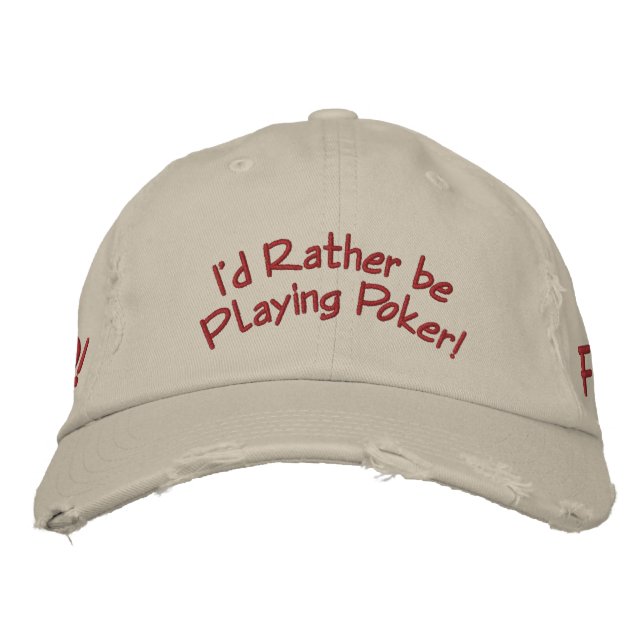 I'd Rather be Playing Poker! Embroidered Hat (Front)