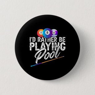 Id Rather Be Playing Pool – Chalk For Billiards 2 Inch Round Button