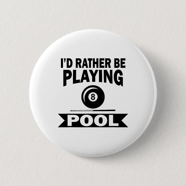 I'd Rather Be Playing Pool Funny Billiard Pool Pla 2 Inch Round Button (Front)