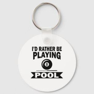 I'd Rather Be Playing Pool Funny Billiard Pool Pla Keychain