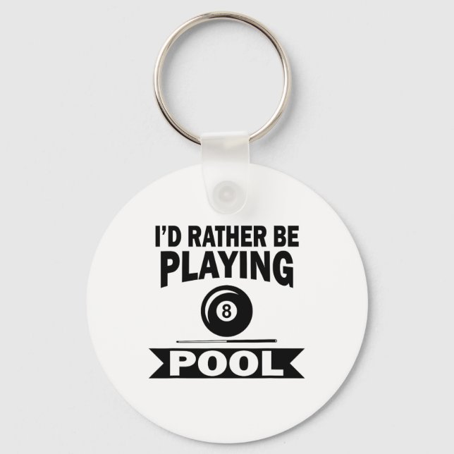 I'd Rather Be Playing Pool Funny Billiard Pool Pla Keychain (Front)