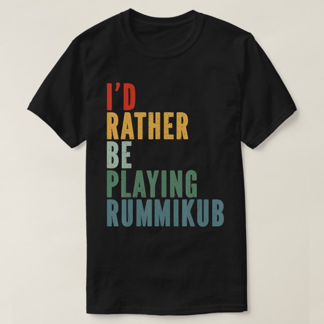 I'd Rather Be Playing Rummikub T-Shirt (Design Front)