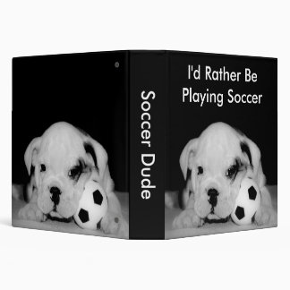 "I'd Rather Be Playing Soccer" Bulldog Puppy 1.5" Binder