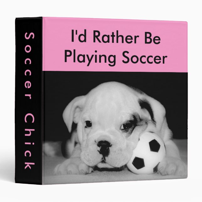 "I'd Rather Be Playing Soccer" Bulldog Puppy Pink Binder (Front/Spine)