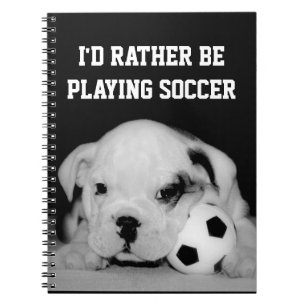 "I'd Rather Be Playing Soccer" English Bulldog Pup Notebook